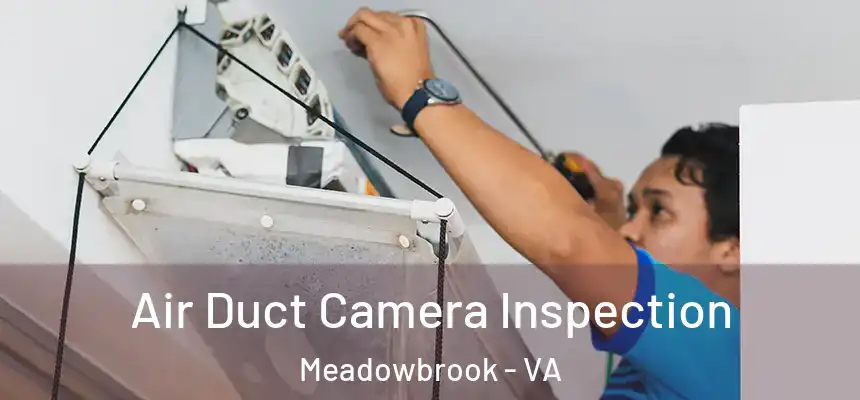  Air Duct Camera Inspection Meadowbrook - VA