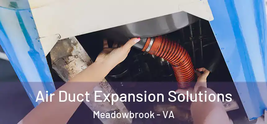  Air Duct Expansion Solutions Meadowbrook - VA