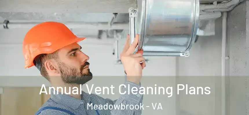  Annual Vent Cleaning Plans Meadowbrook - VA