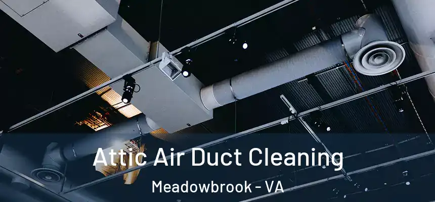  Attic Air Duct Cleaning Meadowbrook - VA