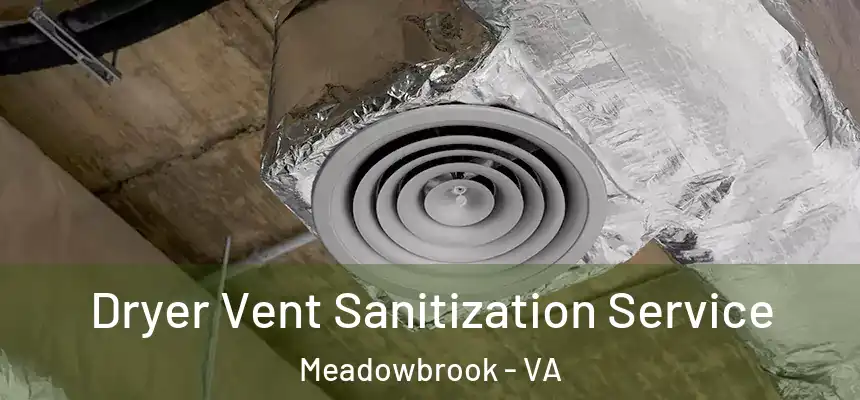  Dryer Vent Sanitization Service Meadowbrook - VA