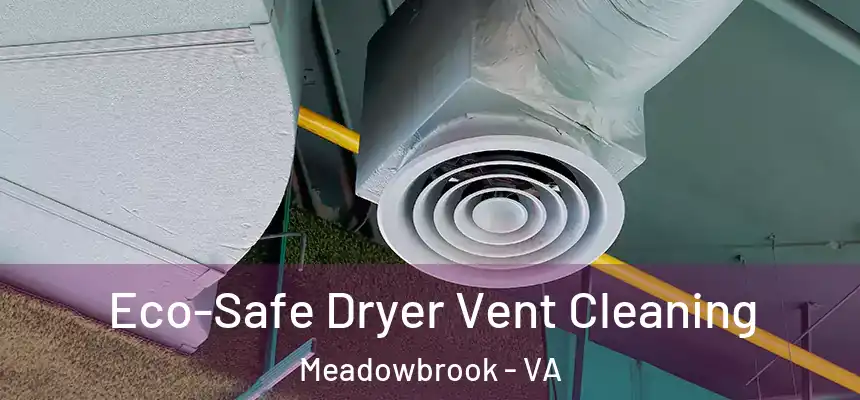  Eco-Safe Dryer Vent Cleaning Meadowbrook - VA