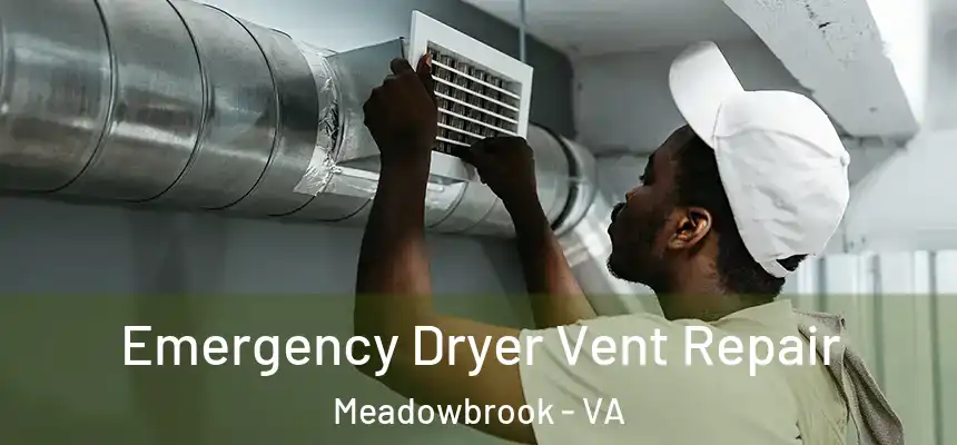  Emergency Dryer Vent Repair Meadowbrook - VA