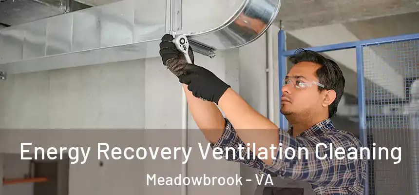  Energy Recovery Ventilation Cleaning Meadowbrook - VA