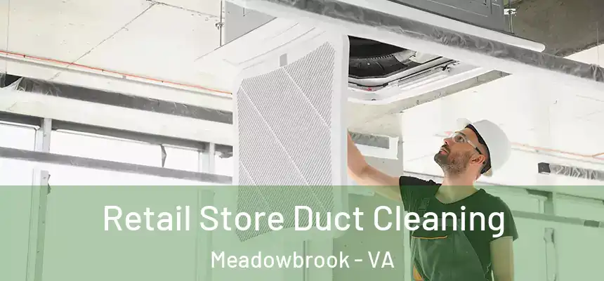  Retail Store Duct Cleaning Meadowbrook - VA